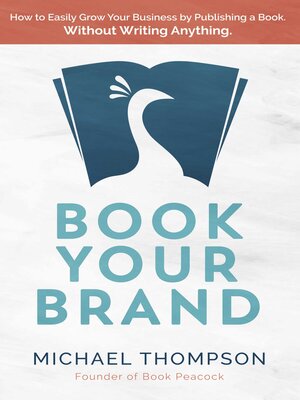 cover image of Book Your Brand: How to Easily Grow Your Business by Publishing a Book. Without Writing Anything.